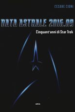 Libro Data astrale 2016.09. Cinquant'anni di Star Trek Cesare Cioni