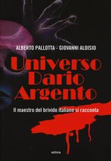 Libro Universo Dario Argento Giovanni Aloisio Alberto Pallotta