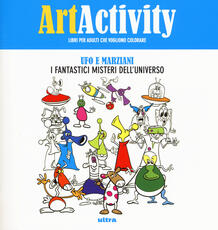 Libro Art activity. Ufo e marziani. I fantastici misteri dell'universo