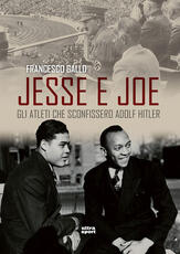 Libro Jesse e Joe. Gli atleti che sconfissero Adolf Hitler Francesco Gallo