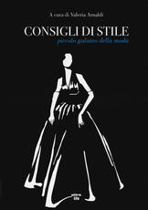 Libro Consigli di stile. Piccolo galateo della moda