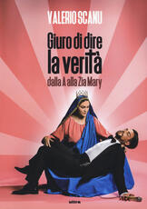 Libro Giuro di dire la verità dalla A alla Zia Mary Valerio Scanu