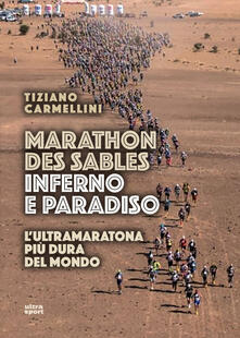 Marathon des sables. Inferno e paradiso. Lultramaratona più dura del mondo.pdf