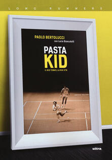 Pasta Kid. Il mio tennis, la mia vita.pdf