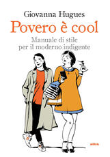 Libro Povero è cool. Manuale di stile per il moderno indigente Giovanna Hugues
