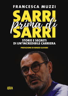 Sarri prima di Sarri. Storie e segreti di unincredibile carriera.pdf