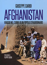 Libro Afghanistan. Viaggio nel cuore di un popolo straordinario Giuseppe Caridi