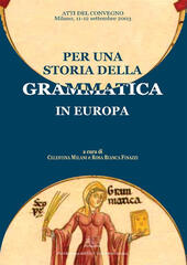 Per una storia della grammatica in Europa. Atti del Convegno (Milano, 11-12 settembre 2003)