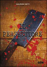 Libro Il persecutore Maurizio Setti