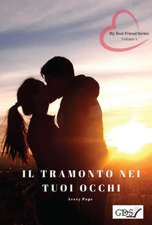 Il tramonto nei tuoi occhi. My best friends series. Vol. 1.pdf