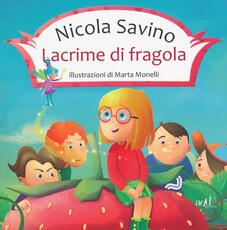 Libro Lacrime di fragola Nicola Savino Marta Monelli