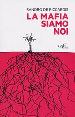 Libro La mafia siamo noi Sandro De Riccardis