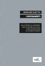 Libro I sovranisti. Dall'Austria all'Ungheria, dalla Polonia all'Italia, nuovi nazionalismi al potere in Europa Bernard Guetta