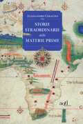 Libro Storie straordinarie delle materie prime Alessandro Giraudo