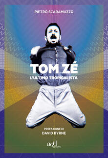 Tom Zé. Lultimo tropicalista.pdf