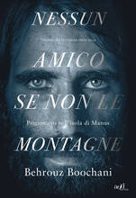Libro Nessun amico se non le montagne. Prigioniero nell'isola di Manus Behrouz Boochani