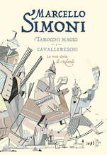 Libro Tarocchi magici e cavallereschi. La vera storia di Rolando Marcello Simoni