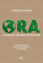 Libro Ora. La più grande sfida della storia dell'umanità Aurélien Barrau