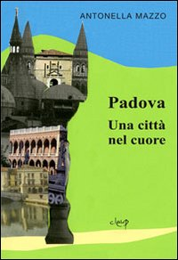 Image of Padova. Una città nel cuore