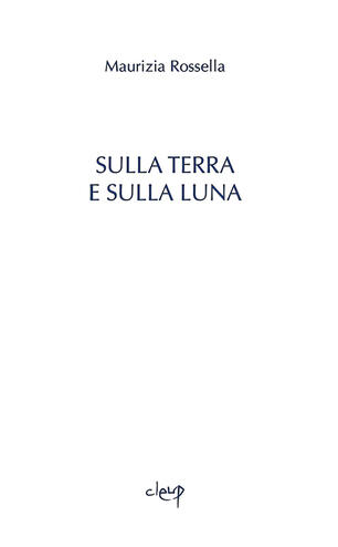 Sulla Terra E Sulla Luna Maurizia R Perandin Libro Cleup Poesia Ibs