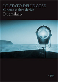 Image of Lo stato delle cose. Cinema e altre derive Duemila13