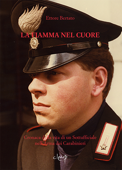 Image of La fiamma nel cuore. Cronaca della vita di un sottufficiale nell'arma dei carabinieri
