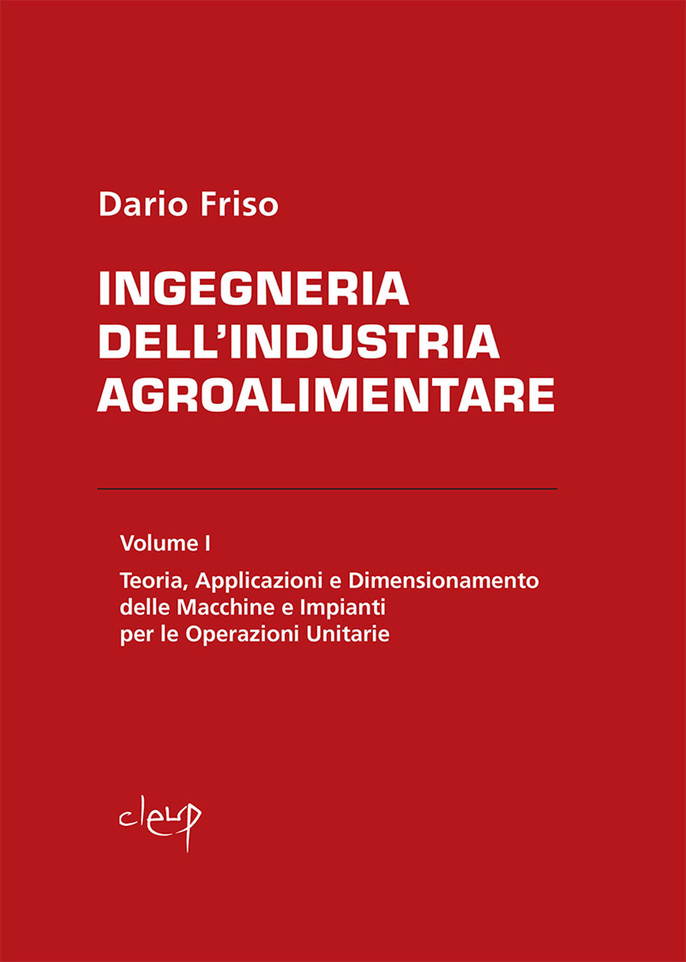 Image of Ingegneria dell'industria agroalimentare. Vol. 1: Teoria, applicazioni e dimensionamento delle macchine e impianti per le operazioni unitarie.