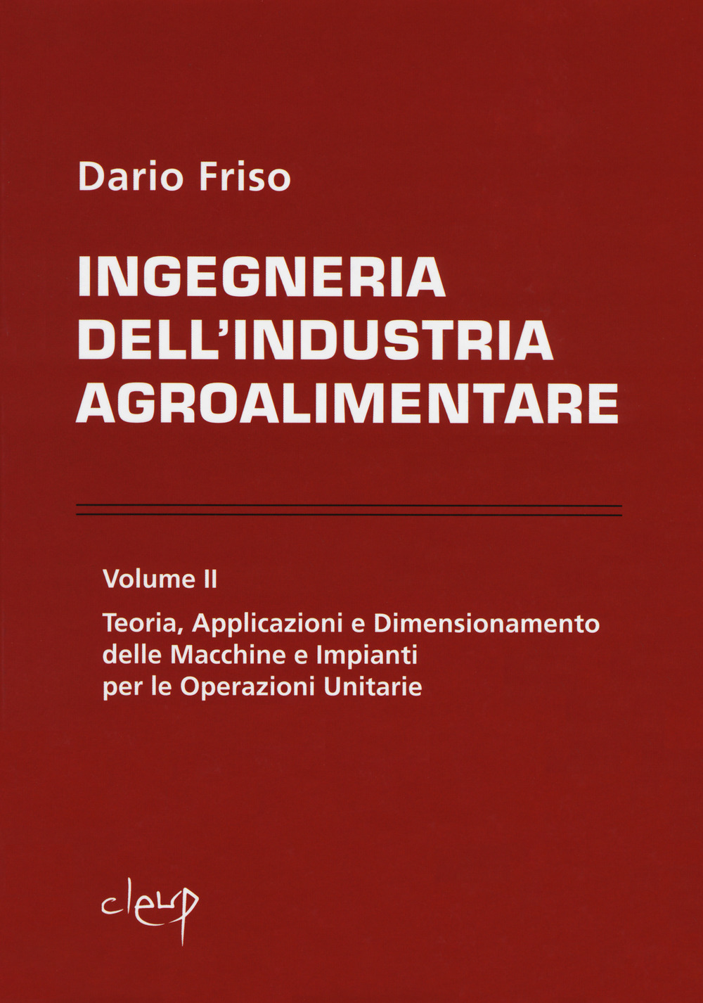 Image of Ingegneria dell'industria agroalimentare. Vol. 2: Teoria, applicazioni e dimensionamento delle macchine e impianti per le operazioni unitarie.