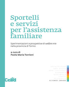 Sportelli e servizi per lassistenza familiare. Sperimentazioni e prospettive di welfare mix nella provincia di Torino.pdf