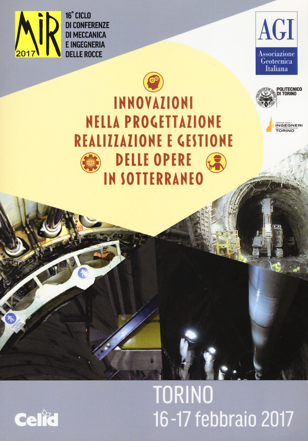Image of Mir 2017. Innovazioni nella progettazione e gestione delle opere in sotterraneo. 16º ciclo di conferenze di meccanica e ingegneria delle rocce (Torino, 16-17 febbraio 2017)
