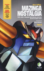 Libro Mazinga nostalgia. Storia, valori e linguaggi della Goldrake-generation. Ediz. ampliata. Vol. 2 Marco Pellitteri