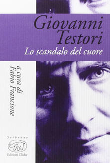 Giovanni Testori. Lo scandalo del cuore.pdf