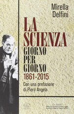 Libro La scienza giorno per giorno (1861-2015) Mirella Delfini