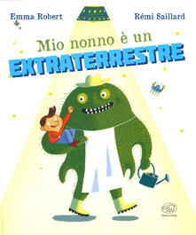 Mio nonno è un extraterrestre. Ediz. a colori.pdf
