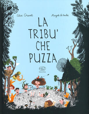 La tribù che puzza. Ediz. a colori - Elise Gravel - Magali Le Huche - - Libro - Edizioni Clichy - Carrousel | IBS