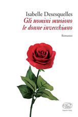 Libro Gli uomini muoiono le donne invecchiano Isabelle Desesquelles