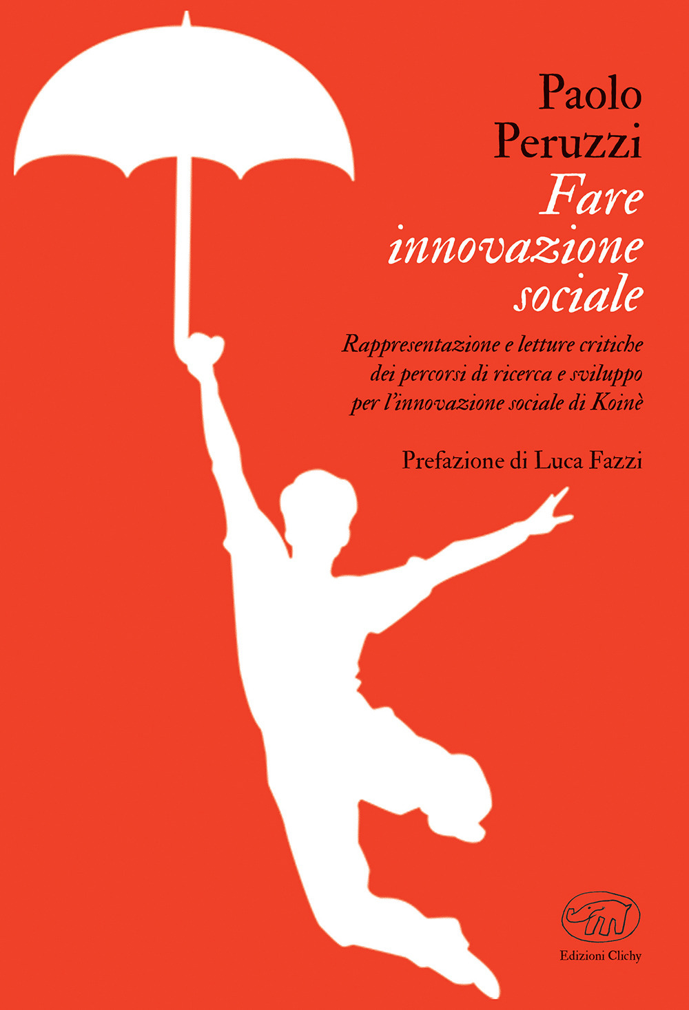 Image of Fare innovazione sociale. Rappresentazione e letture critiche dei percorsi di ricerca e sviluppo per l'innovazione sociale di Koinè