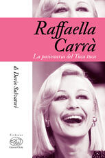 Libro Raffaella Carrà. La pasionaria del tuca-tuca Dario Salvatori