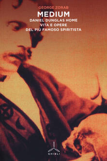 Medium. Daniel Dunglas Home: vita e opere del più famoso spiritista.pdf