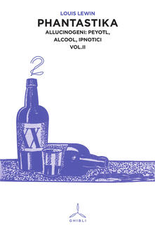 Phantastika. Vol. 2: Allucinogeni: Peyotl, alcool, ipnotici..pdf