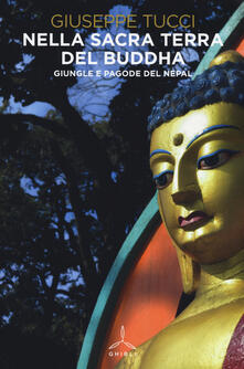 Nella sacra terra del Buddha. Giungle e pagode del Nepal.pdf