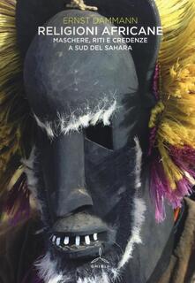 Religioni africane. Maschere, riti e credenze a sud del Sahara.pdf