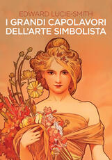 Libro I grandi capolavori dell'arte simbolista. Ediz. illustrata Edward Lucie Smith