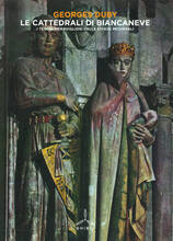 Libro Le cattedrali di Biancaneve. I tesori meravigliosi delle chiese medievali. Ediz. illustrata Georges Duby