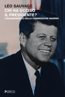 Chi ha ucciso il presidente? Linsabbiamento della commissione Warren.pdf