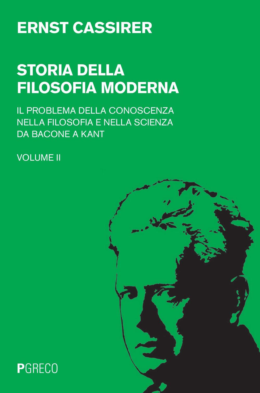 Image of Storia della filosofia moderna. Vol. 2: problema della conoscenza nella filosofia e nella scienza da Bacone a Kant, Il.
