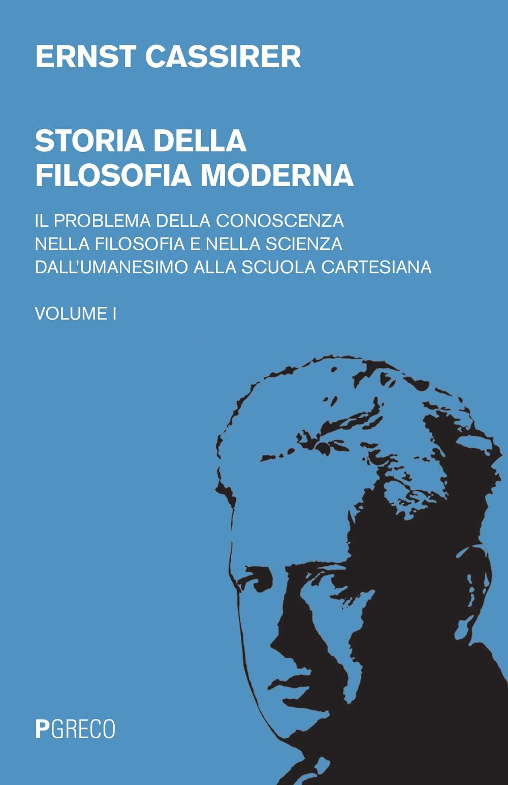 Image of Storia della filosofia moderna. Vol. 1: problema della conoscenza nella filosofia e nella scienza dell'umanesimo alla scuola cartesiana, Il .