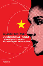 Libro L' orchestra rossa. I servizi segreti sovietici nella guerra al nazifascismo Gilles Perrault