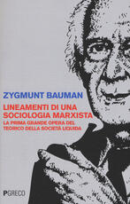 Libro Lineamenti di una sociologia marxista. La prima grande opera del teorico della società liquida Zygmunt Bauman