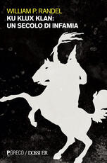 Libro Ku Klux Klan. Un secolo di infamia William P. Randel
